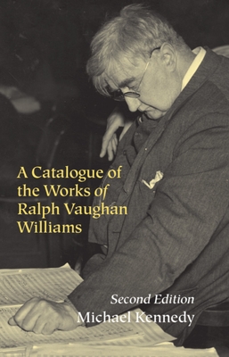 A Catalogue of the Works of Ralph Vaughan Williams By Michael Kennedy Cover Image