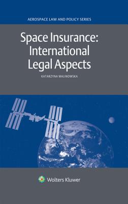 Space Insurance: International Legal Aspects: International Legal Aspects Cover Image