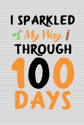 I sparkled my way through 100 days: 100 days of school activities ideas, 100th day of school book celebration ideas By Booki Nova Cover Image