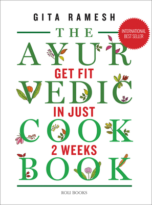 The Ayurvedic Cookbook: Get Fit in Just Two Weeks By Gita Ramesh Cover Image