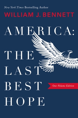 America: The Last Best Hope By William J. Bennett Cover Image