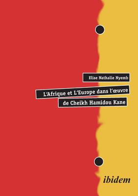 L'Afrique et L'Europe dans l'oeuvre de Cheikh Hamidou Kane. Cover Image