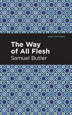 The Way of All Flesh (Mint Editions (in Their Own Words: Biographical and Autobiographical Narratives))