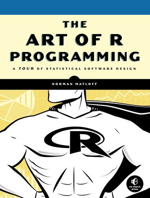The Art of R Programming: A Tour of Statistical Software Design Cover Image