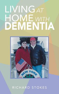 Living at Home with Dementia By Richard Stokes Cover Image