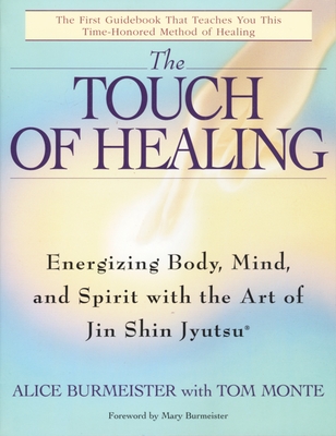 The Touch of Healing: Energizing the Body, Mind, and Spirit With