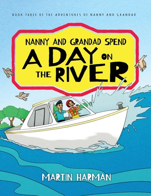 Nanny and Grandad Spend a Day on the River: The Adventures of Nanny and Grandad Cover Image