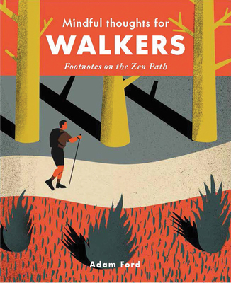 Mindful Thoughts for Walkers: Footnotes on the zen path By Adam Ford Cover Image