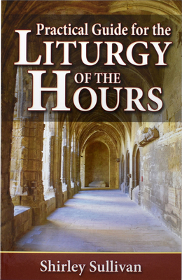 Practical Guide to the Liturgy of the Hours By Shirley Darcus Sullivan Cover Image