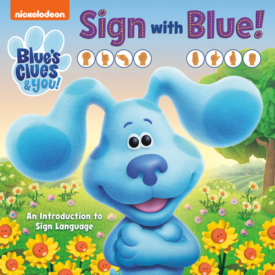 Sign with Blue! (Blue's Clues & You): An Introduction to Sign Language By Random House, Random House (Illustrator) Cover Image