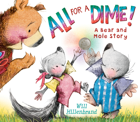 All For a Dime!: A Bear and Mole Story