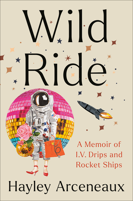 Wild Ride: A Memoir of I.V. Drips and Rocket Ships