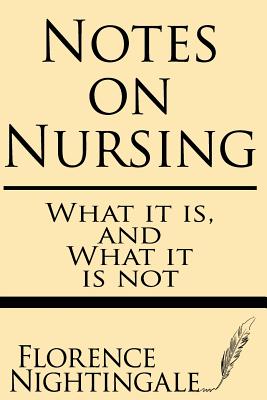 Notes on Nursing: What It Is and What It Is Not By Florence Nightingale Cover Image