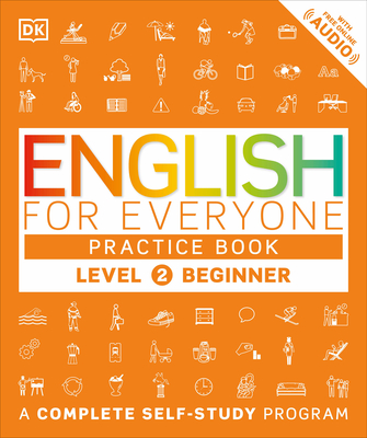 English for Everyone: Level 2: Beginner, Practice Book: A Complete Self-Study Program (DK English for Everyone)