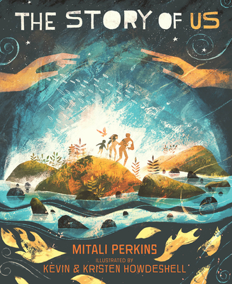The Story of Us By Mitali Perkins, Kevin Howdeshell (Illustrator), Kristen Howdeshell (Illustrator) Cover Image
