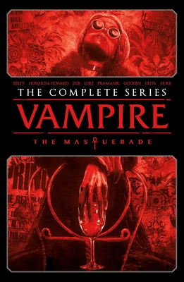 Vampire: The Masquerade - The Complete Series (Vampire the Masquerade) By Tim Seeley, Blake Howard, Tini Howard, Nathan C. Gooden (Illustrator), Dev Pramanik (Illustrator), Addison Duke (Colorist), Jim Campbell (Letterer), Jim Zub, Danny Lore, Julius Ohta (Illustrator), Adrian F. Wassel (Editor) Cover Image