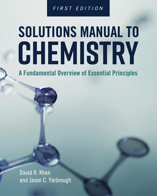 Solutions Manual to Chemistry: A Fundamental Overview of Essential Principles Cover Image