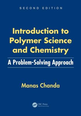 Introduction to Polymer Science and Chemistry : A Problem-Solving Approach, Second Edition.