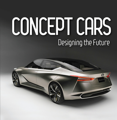 Concept Cars: Designing the Future (Brick Book) By Publications International Ltd Cover Image