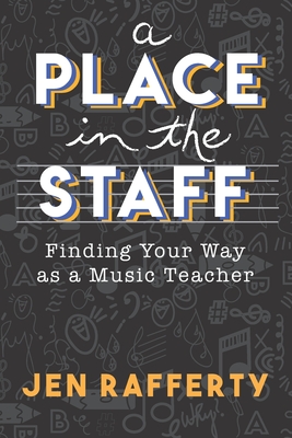 A Place in the Staff: Finding Your Way as a Music Teacher Cover Image