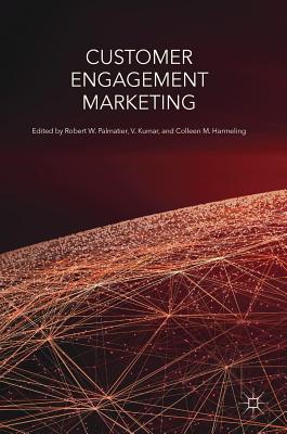 Customer Engagement Marketing By Robert W. Palmatier (Editor), V. Kumar (Editor), Colleen M. Harmeling (Editor) Cover Image