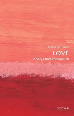 Love: A Very Short Introduction (Very Short Introductions) By Ronald de Sousa Cover Image