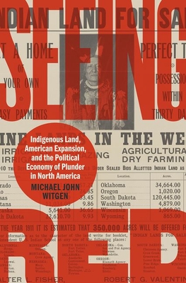 Seeing Red: Indigenous Land, American Expansion, and the Political Economy of Plunder in North America (Published by the Omohundro Institute of Early American Histo)