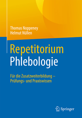 Repetitorium Phlebologie: Für Die Zusatzweiterbildung - Prüfungs- Und Praxiswissen Cover Image