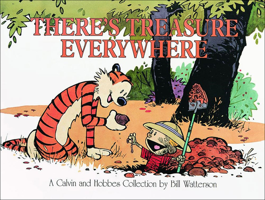 There's Treasure Everywhere: A Calvin and Hobbes Collection By Bill Watterson Cover Image