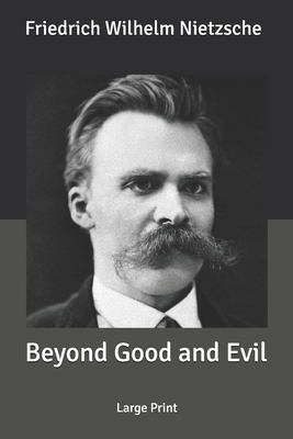Beyond Good and Evil: Large Print By Friedrich Wilhelm Nietzsche Cover Image