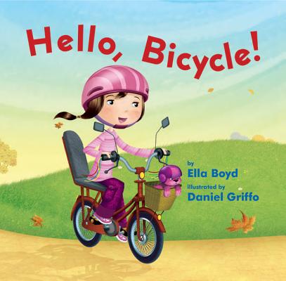 Hello, Bicycle! By Ella Boyd, Daniel Griffo (Illustrator) Cover Image
