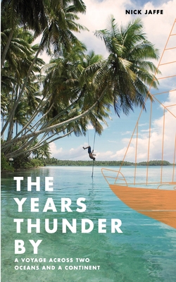 The Years Thunder By: A voyage across two oceans and a continent Cover Image