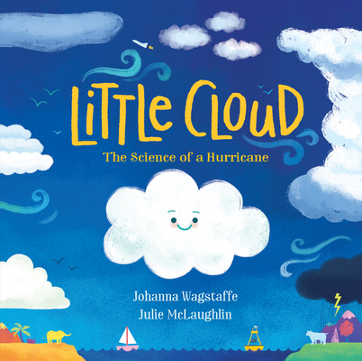 Little Cloud: The Science of a Hurricane By Johanna Wagstaffe, Julie McLaughlin (Illustrator) Cover Image