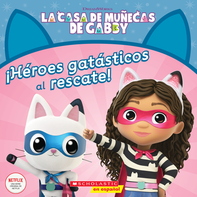 La Casa de Muñecas de Gabby: ¡Héroes gatásticos al rescate! (Gabby's Dollhouse: Cat-tastic Heroes to the Rescue!) By Gabhi Martins Cover Image