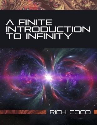 A Finite Introduction To Infinity By Rich Coco Cover Image