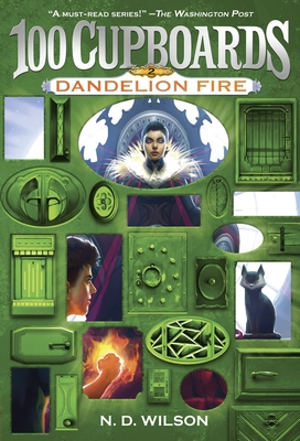 Dandelion Fire (100 Cupboards Book 2) (The 100 Cupboards #2) By N. D. Wilson Cover Image