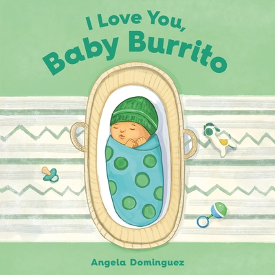 I Love You, Baby Burrito By Angela Dominguez Cover Image