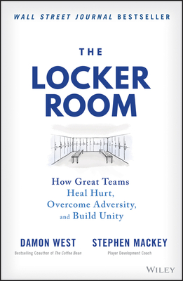 The Locker Room: How Great Teams Heal Hurt, Overcome Adversity, and Build Unity Cover Image