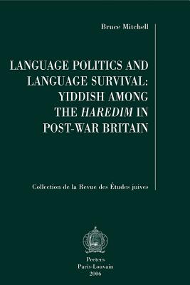 Language Politics and Language Survival: Yiddish Among the Haredim in Post-War Britain (Collection de la Revue Des Etudes Juives #39) Cover Image