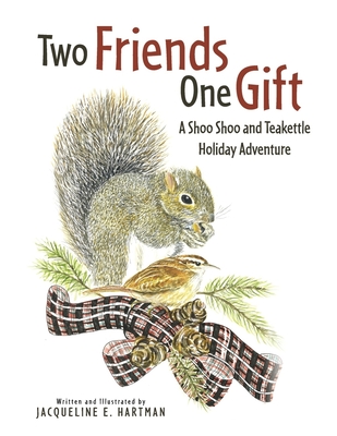 Two Friends, One Gift: A Shoo Shoo and Teakettle Holiday Adventure (Book 2) (The Adventures of Shoo Shoo and Teakettl) Cover Image