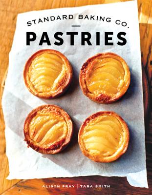 Standard Baking Co. Pastries By Alison Pray, Tara Smith, Sean Alonzo Harris (Photographer) Cover Image