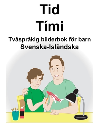 Svenska-Isländska Tid/Tími Tvåspråkig bilderbok för barn By Suzanne Carlson (Illustrator), Richard Carlson Cover Image