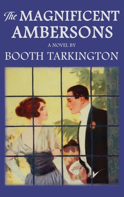 The Magnificent Ambersons: The Original 1918 Edition Cover Image
