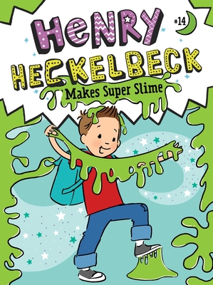 Henry Heckelbeck Makes Super Slime Cover Image