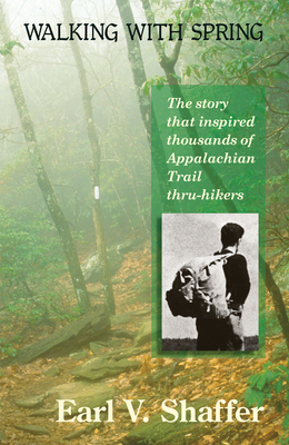 Walking with Spring: The Story That Inspired Thousands of Appalachian Trail Thru-Hikers