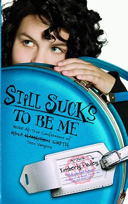 Cover for Still Sucks to Be Me: More All-True Confessions of Mina Hamilton Smith, Teen Vampire