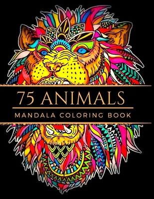 Mandala Coloring Book: 75 Animals: Adult Coloring, Coloring Book, Creative  Drawing, Stress Relieving, Designs Animals, Mystery, Zen, Woman, M  (Paperback) | Northshire Bookstore