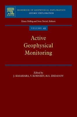Active Geophysical Monitoring: Volume 40 (Handbook of Geophysical Exploration: Seismic Exploration #40) By Junzo Kasahara (Volume Editor), Valeri Korneev (Volume Editor), Michael S. Zhdanov (Volume Editor) Cover Image