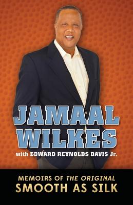 Jamaal Wilkes: Memoirs of The Original Smooth As Silk By Edward Reynolds Davis Jr, Jamaal Wilkes Cover Image