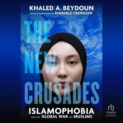 The New Crusades: Islamophobia and the Global War on Muslims Cover Image